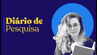 Diário de pesquisa Como fazer Por que ter [upl. by Gustavus]