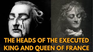 The Heads Of The EXECUTED King And Queen Of France [upl. by Elladine]