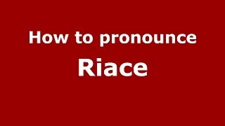 How to pronounce Riace ItalianItaly  PronounceNamescom [upl. by Orgel]