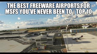 The Top 10 Best Freeware Airports Youve Never Visited  For MSFS 2020 [upl. by Amadas]