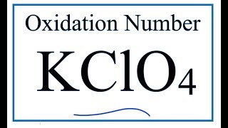 How to find the Oxidation Number for Cl in KClO4 Potassium perchlorate [upl. by Kcinom]