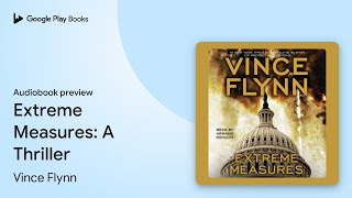 Extreme Measures A Thriller by Vince Flynn · Audiobook preview [upl. by Anikes]