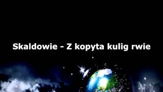 Skaldowie  Z kopyta kulig rwie [upl. by Yur]