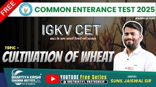 CULTIVATION OF WHEAT  IGKV CET 2025  Agriculture  BKCI  Sunil Jaiswal Sir [upl. by Anelyak543]