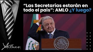 “Las Secretarías estarán en todo el país” AMLO ¿Y luego [upl. by Ilenna486]