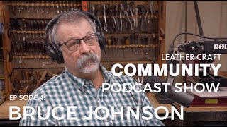 Leather Craft Community Podcast Show  Bruce Johnson EPISODE 4 [upl. by Grinnell]