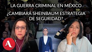 ¿Sheinbaum cambiará estrategia de seguridad ¿Quién estará a cargo Anabel Hernández y María Idalia [upl. by Nalced843]