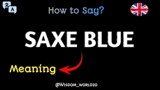 How to Say quotSaxe BluequotSaxe Blue Meaning Definition amp dictionaryWhat is Saxe Blue [upl. by Trisha]