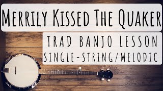 Merrily Kissed The Quaker Banjo Lesson [upl. by Hershell80]