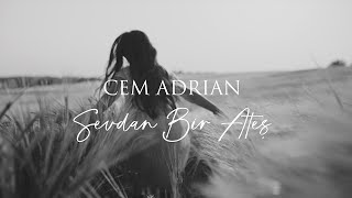 Cem Adrian  Sevdan Bir Ateş Lyric Video [upl. by Aihsema]