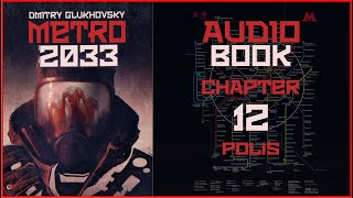 Metro 2033 Audiobook Chapter 12 Polis  Post Apocalyptic Novel by Dmitry Glukhovsky [upl. by Atnas]