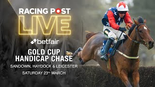 Gold Cup Handicap Chase  Sandown Haydock amp Leicester  Racing Post Live [upl. by Fugazy]