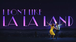 I Dont Like La La Land [upl. by Llehsal]