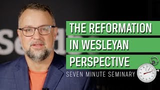 The Protestant Reformation in Wesleyan Perspective Jason Vickers [upl. by Elin]