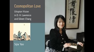 Dr Sijia Yao Soka University Cosmopolitan Love Utopian Vision in Eileen Chang and DH Lawrence [upl. by Danas]