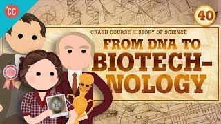 Biotechnology Crash Course History of Science 40 [upl. by Veal]