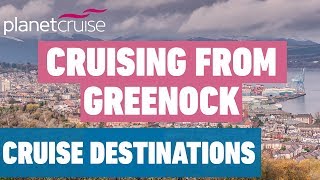 Cruising From Greenock Tips  Cruise Destinations [upl. by Eimar]