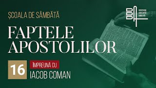 Faptele Apostolilor 16 • Școala de sâmbăta [upl. by Sarah372]