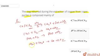 The slag obtained during the extraction of copper from coper pyrites is composed mainly of [upl. by Sackville11]