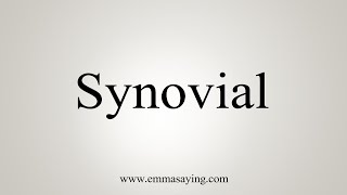 How To Say Synovial [upl. by Timon]