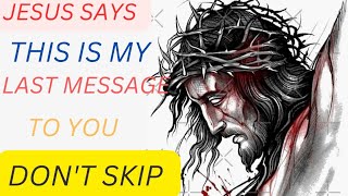 jesus says  this is my last message to you dont skip  god message for today  jesus love [upl. by Southworth]