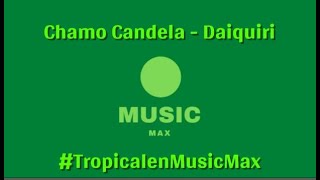 Chamo Candela  Daiquiri [upl. by Hctim]