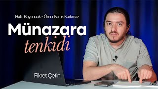 Ömer Faruk Korkmaz Halis Bayancuk münazarasının tenkidi [upl. by Neelhtak]