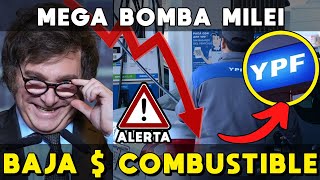 BAJA PRECIO COMBUSTILE 🚨 MEGA BOMBA MILEI PRIMERA VEZ QUE BAJA EN 5 AÑOS [upl. by Leynwad]