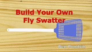 Build Your Own Fly Swatter [upl. by Adam]