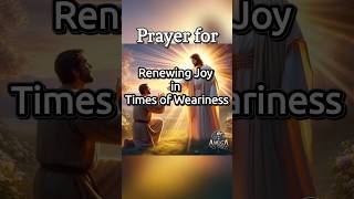 Prayer For Renewing Joy in Times of Weariness [upl. by Coriss]