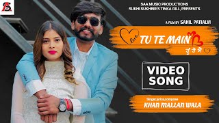 Tu Te Main  Video Song  Khan Mallan Wala  Latest Punjabi Songs 2022  Saa Music Production [upl. by Neenaej]