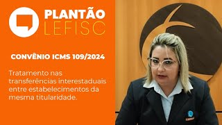 CONVÊNIO ICMS 1092024  Plantão LEFISC [upl. by Bedad]