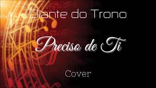 Preciso de Ti  Diante do Trono  Cover by anirak [upl. by Aloise]