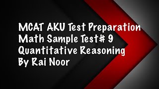 59 MCAT AKU Test Preparation  Math Sample Test 9  Quantitative Reasoning  By Rai Noor [upl. by Arimak]