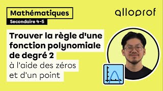 Trouver la règle dune fonction polynomiale de degré 2 à laide des zéros et dun point  Alloprof [upl. by Satsoc]