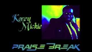 Korey Mickie Praise Break Pt 1 [upl. by Ahtram]