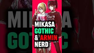 Mikasa Actually Gothic amp Armin Actually Nerd [upl. by Cynth]