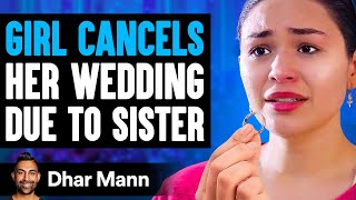 Girl CANCELS Her WEDDING Due To Sister What Happens Is Shocking  Dhar Mann [upl. by Ahsien]