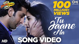 Tu Jaane Na  Ajab Prem Ki Ghazab Kahani  Ranbir Kapoor Katrina Kaif  Atif Aslam  Pritam [upl. by Arianna34]