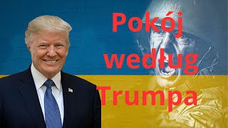 Trump o pokoju na Ukrainie  czy jest jakieś inne rozwiązanie [upl. by Cinimmod]