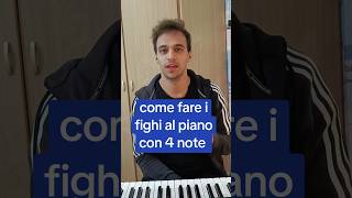 come fare i fighi al piano con 4 note [upl. by Lucy]