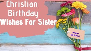 Christian Birthday Wishes For Sister [upl. by Akamahs]