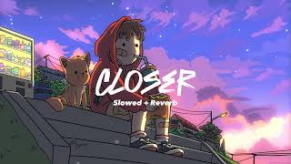 The Chainsmokers  Closer  Slowed  Reverb [upl. by Oicul49]