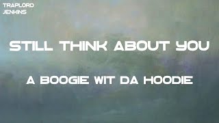 A Boogie Wit da Hoodie  Still Think About You Lyrics [upl. by Charry]