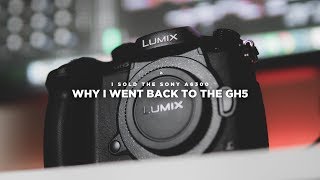 Why I SOLD My Sony A6300 amp Went BACK To The Panasonic Lumix GH5 [upl. by Ettolrahs]