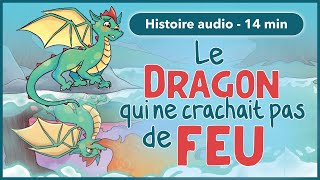 HISTOIRE AUDIO pour les petits  Le dragon qui ne crachait pas de feu [upl. by Adiv]