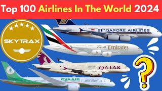 Top 100 World Best Airlines in 2024 ✈️  Best Airline In The World 🌍  Skytrax [upl. by Cam153]