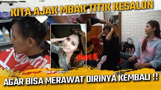 KITA AJAK MBAK TITIK KE SALON AGAR BISA MERAWAT DIRINYA KEMBALI [upl. by Alleuqram326]