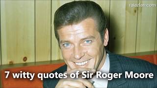 7 Witty Quotes of Sir Roger Moore [upl. by Tybald699]