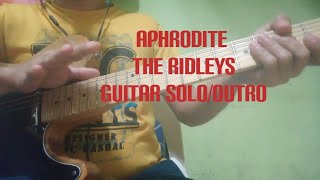 Aphrodite The Ridleys Guitar SoloOutro Tutorial w Tabs😍😍 [upl. by Jessalin]